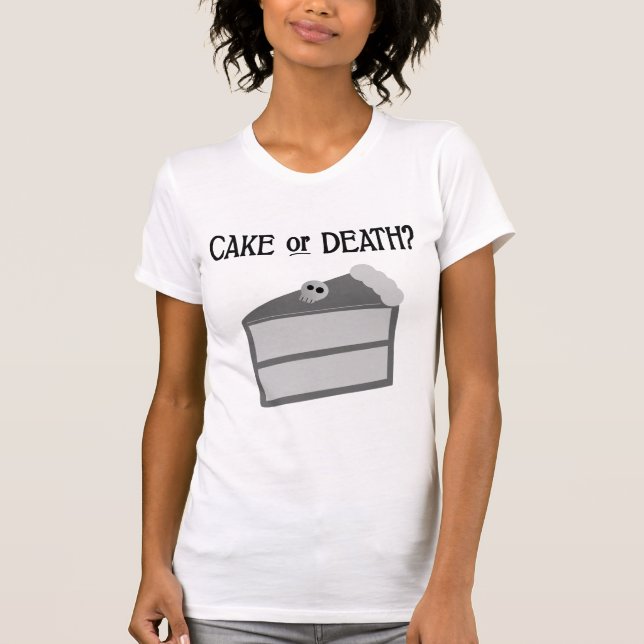 Cake or Death? T-Shirt (Front)
