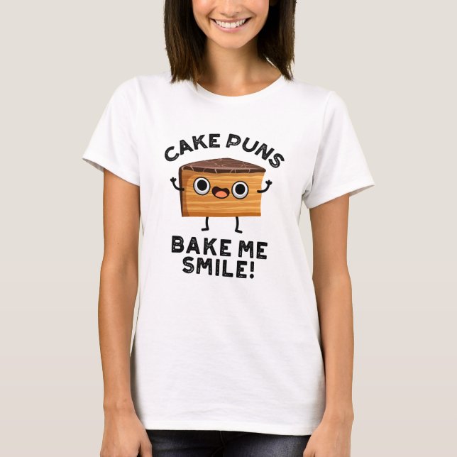 Cake Puns Bake Me Smile Funny Baking Pun  T-Shirt (Front)