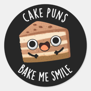 Cake Puns Bake Me Smile Funny Food Pun Dark BG Classic Round Sticker