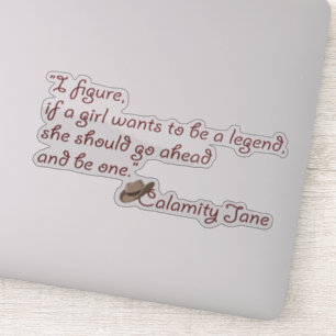 Calamity Jane, Be a Legend Inspirational Quote