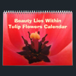 Calandar Gifts Tulip Flowers Beauty Lies Within Calendar<br><div class="desc">CALENDARS Nature Photography TULIPS Calendars, Colourful Bright Tulip Flowers Calendar, Gift Calendars, Christmas Gifts, OFFICE ART, Corporate Client Git Calendars, Artwork Calendars, Yellow Tulips, Red Tulips, Pink Tulip Flowers, Orange Tulips calendar, Peach Orange Irises, White Iris. Botanical Floral Flower Garden Landscapes. BASLEE TROUTMAN FINE ART COLLECTIONS. Bookmark this site for...</div>