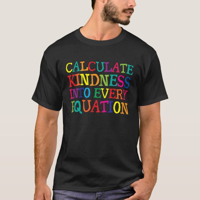 Calculate Kindness Into Every Equation T-Shirt (Front)