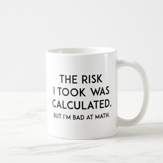 Calculated Risk Coffee Mug (Right)