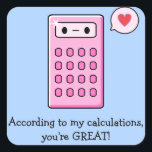 Calculator Love Square Sticker<br><div class="desc">According to my calculations,  you're GREAT. Remind them on math papers or on lunch bags with these cute pink cartoon calculator stickers.  Be sure to check out the Super Cute Kawaii Store for all the matching products.</div>
