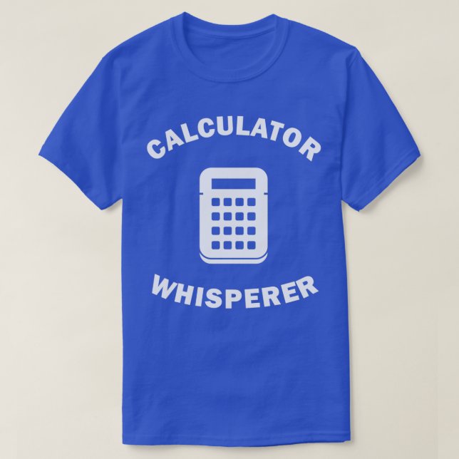 Calculator Whisperer Fun Gift Idea for Controller  T-Shirt (Design Front)