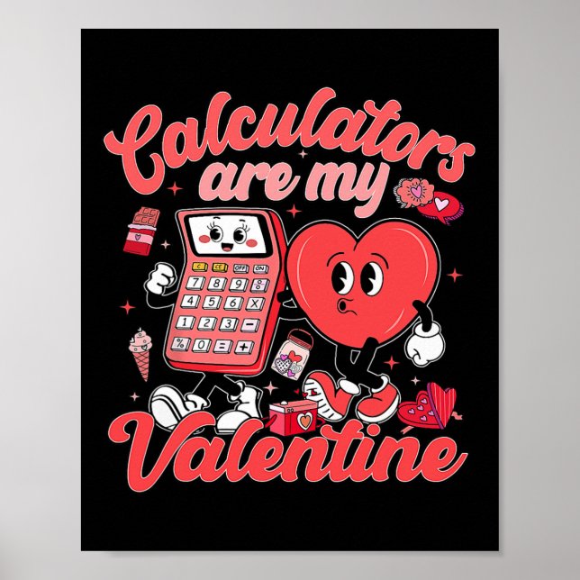 Calculators Are My Valentine Math Teacher Valentin Poster (Front)