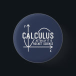 Calculus Actually Its Rocket Science Funny Math 3 Cm Round Badge<br><div class="desc">Funny Math science school nerd t-shirt for any young math genius or geek with a good sense of humor. The funny saying is "Calculus - Actually It Is Rocket Science" with a x to y-axis graph</div>