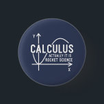 Calculus Actually Its Rocket Science Funny Math 3 Cm Round Badge<br><div class="desc">Funny Math science school nerd t-shirt for any young math genius or geek with a good sense of humor. The funny saying is "Calculus - Actually It Is Rocket Science" with a x to y-axis graph</div>