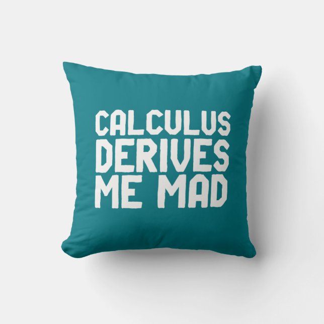 Calculus Derives Me Mad Funny Math Geek Puns Cushion (Front)