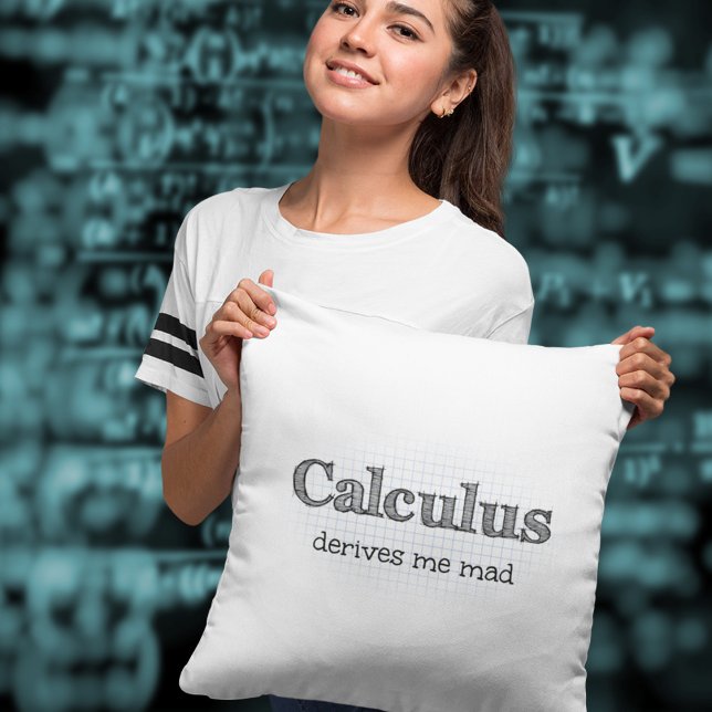 Calculus Derives Me Mad Math Humour Cushion (Creator Uploaded)