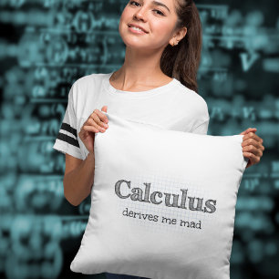 Calculus Derives Me Mad Math Humour Cushion