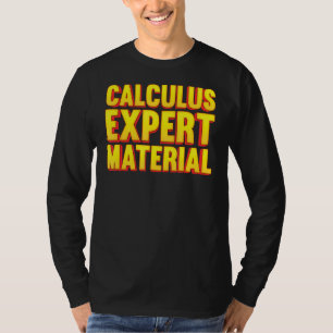 Calculus Expert Material Mathematics Calculations T-Shirt