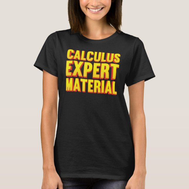 Calculus Expert Material  Mathematics Calculations T-Shirt (Front)