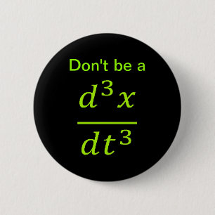 Calculus Physics Joke  6 Cm Round Badge