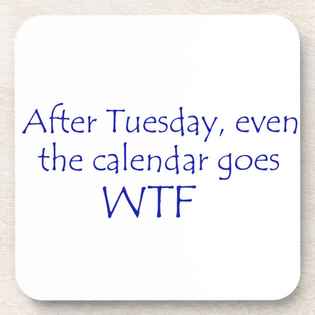 Calendar goes wtf coaster (Front)