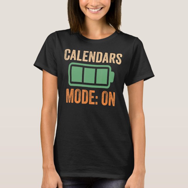 Calendars Mode On Battery Design T-Shirt (Front)