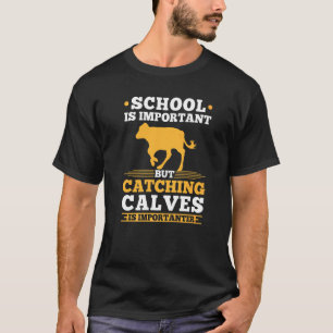 Calf Scramble Rodeo Show School Is Important Calf T-Shirt