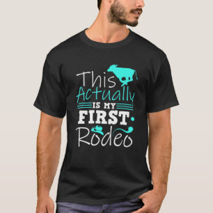 Calf Scramble This Actually Is My First Rodeo T Sh T-Shirt
