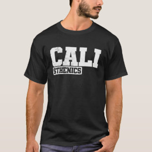 Cali Calisthenics Fitness Workout Body T-Shirt