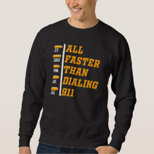 Caliber Faster Than Dialing 911 Ammo  Gun Owner  3 Sweatshirt