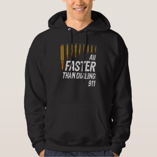 Calibre Faster Than Dialling 911 Ammo Gun Owner Hoodie