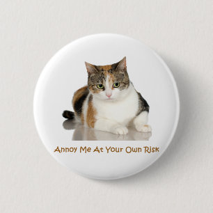 Calico Cat: Annoy Me At Your Own Risk 6 Cm Round Badge