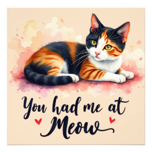 Calico Cat You Had Me at Meow Watercolor Photo Print