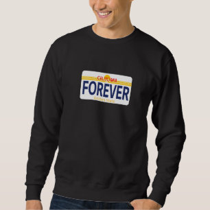 California Cali CA Forever Home Life Living Licens Sweatshirt