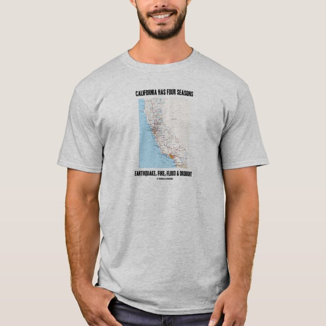 California Has Four Seasons Earthquake Fire Flood T-Shirt (Front)