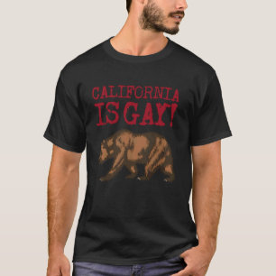 California is Gay Funny Bear Saying Quote LGBT Men T-Shirt