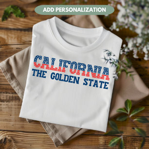 California Patriotic The Golden State Custom T-Shirt