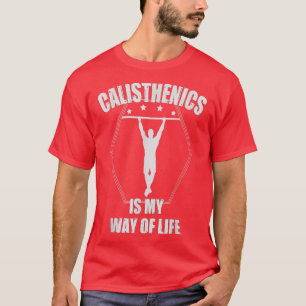 Calisthenics is my way of life - Street Workout Mo T-Shirt