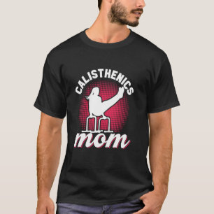 Calisthenics Mum Fitness Workout Bodyweight Calist T-Shirt