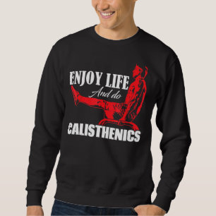 Calisthenics On Sports Field Enjoy Life Sweatshirt