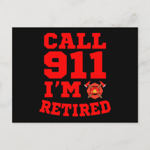 Call 911 I'm Retired Firefighter Retired Postcard