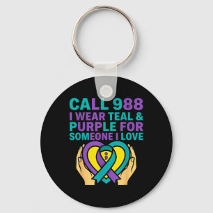 Call 988 I Wear Teal And Purple For Someone I Love Key Ring