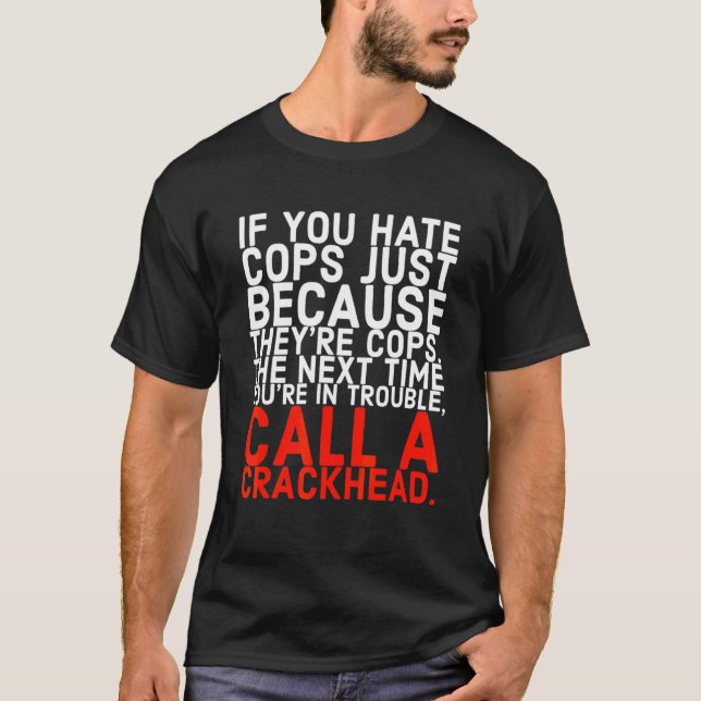 Call A Crackhead T-Shirt (Front)
