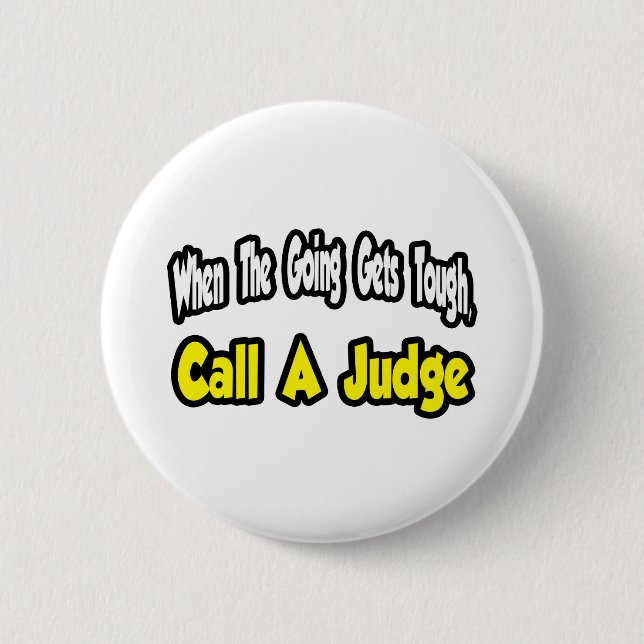 Call a Judge 6 Cm Round Badge (Front)