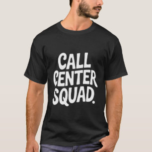 Call Centre Squad Crew Support Customer Service -- T-Shirt