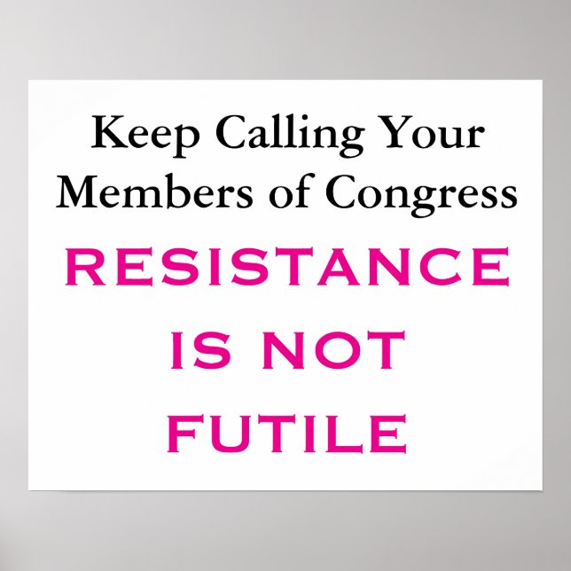 Call Congress Resistance Is Not Futile Protest Poster (Front)