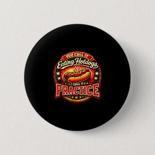 Call eating hotdogs call practice humour 6 cm round badge
