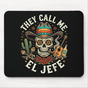 Call el jefe mexican sugar skull sombrereo men dad mouse pad