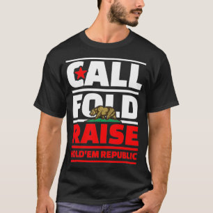 Call Fold Raise Poker California Republic Flag  T-Shirt