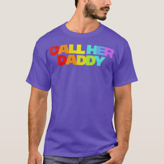 Call Her Daddy 1 T-Shirt