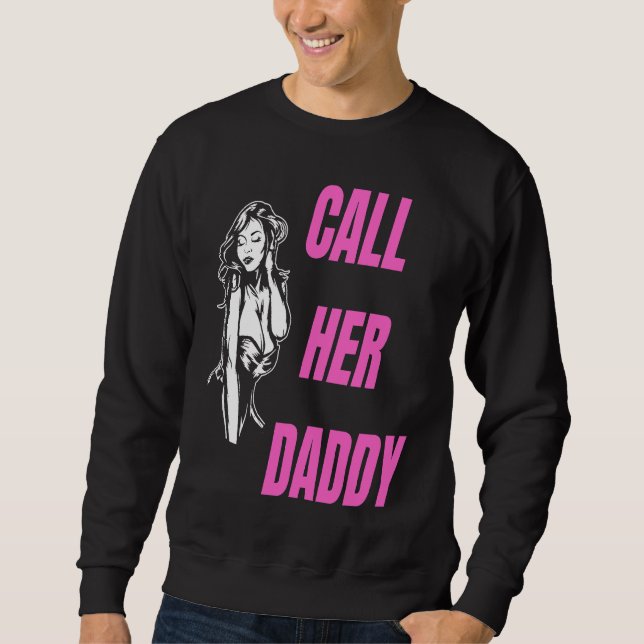 Call Her Daddy  Pink Hot WomanPin Girl Sarcastic H Sweatshirt (Front)