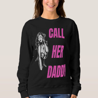 Call Her Daddy  Pink Hot WomanPin Girl Sarcastic H Sweatshirt