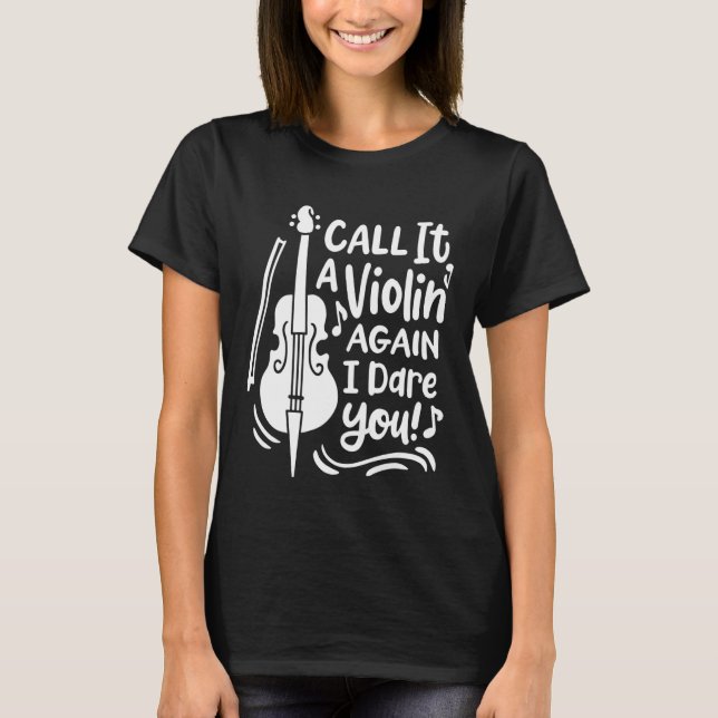 Call it a Violin again Cello Player Cellist T-Shirt (Front)