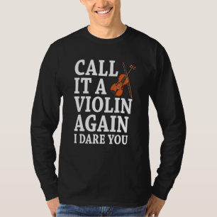 Call it a violin again i dare you fiddle music ins T-Shirt