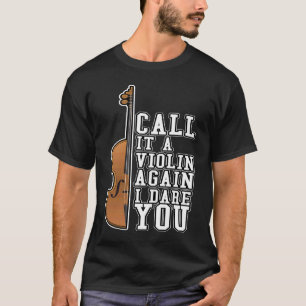 Call it A Violin Again I Dare You Song Classical M T-Shirt