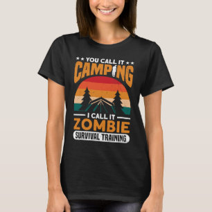 Call It Camping I Call It Zombie Survival Zombie H T-Shirt